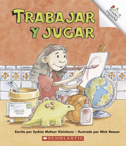 Trabajar y Jugar = Work and Play (A Rookie Reader Espanol)