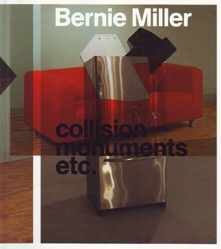 Bernie Miller: Collision Monuments