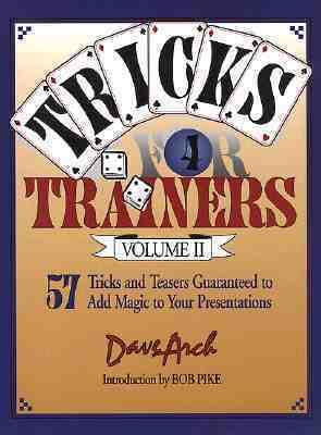Tricks for Trainers: 57 Tricks and Teasers Guaranteed to Add Magic to Your Presentation