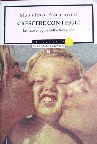 Crescere con i figli - Le nuove regole dell'educazione
