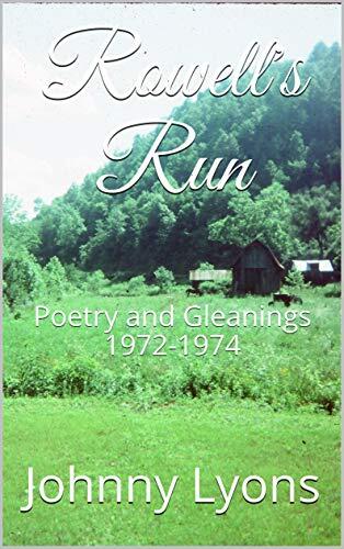 Rowell's Run: Poetry and Gleanings 1972-1974