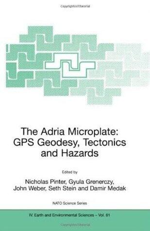 The Adria Microplate: GPS Geodesy, Tectonics and Hazards
