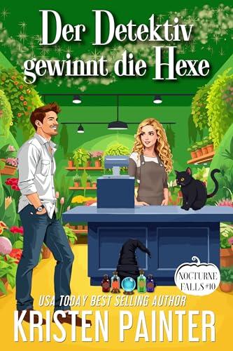 Der Detektiv gewinnt die Hexe: Nocturne Falls (Nocturne Falls Deutsch 10)
