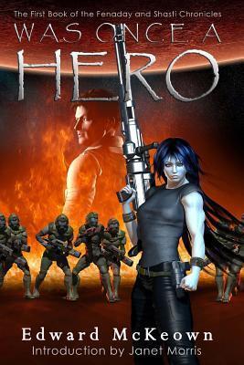 Was Once A Hero: First Book in the Shasti and Fenaday Chronicles