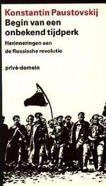 Begin van een onbekend tijdperk; herinneringen aan de Russische revolutie