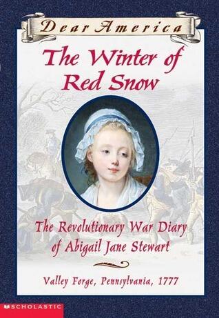 The Winter of Red Snow: The Revolutionary War Diary of Abigail Jane Stewart