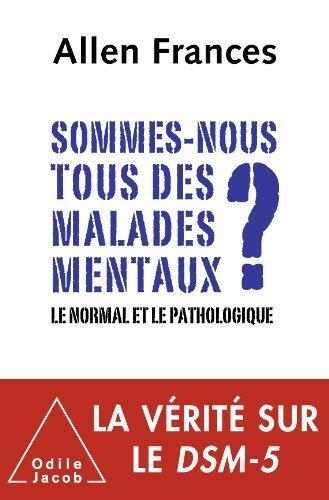 Sommes-nous tous des malades mentaux ? Le Normal et le Pathologique