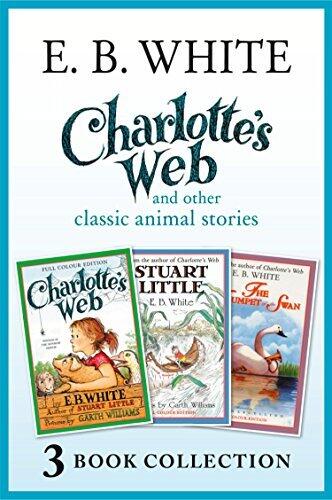 Charlotte's Web and other classic animal stories: Charlotte's Web, The Trumpet of the Swan, Stuart Little