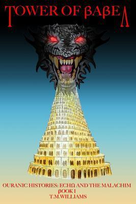 Tower of Babel: Ouranic Histories (Echo and the Malachim)