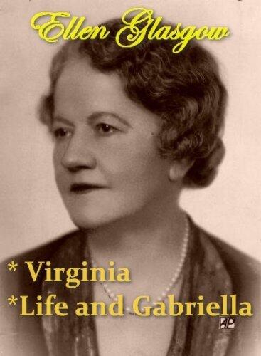 Ellen Glasgow - Virginia, & Life and Gabriella