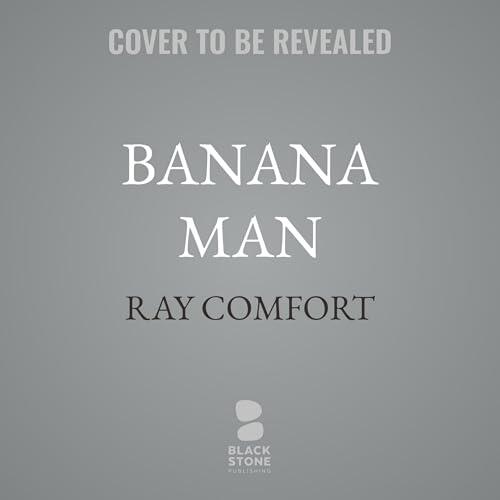 Banana Man: The True Story of how a Demeaning Nickname Opened Amazing Doors for the Gospel