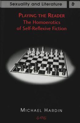 Playing the Reader: The Homoerotics of Self-Reflexive Fiction