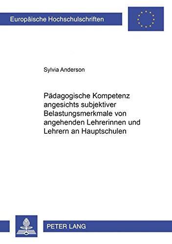 Pädagogische Kompetenz angesichts subjektiver Belastungsmerkmale von angehenden Lehrerinnen und Lehrern an Hauptschulen (Europäische ... Universitaires Européennes)