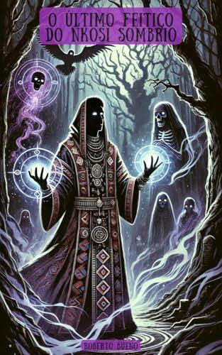 O Último Feitiço do Nkosi Sombrio (Terror pelo mundo)
