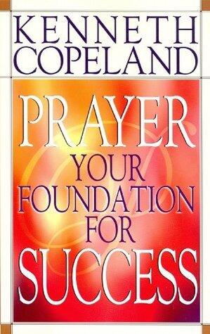 Prayer - Your Foundation For Success