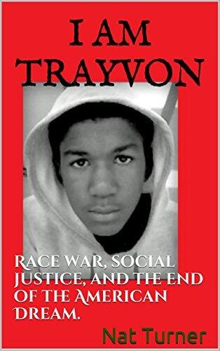 I Am Trayvon: Race war, social justice, and the end of the American Dream.