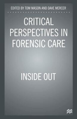 Critical Perspectives in Forensic Care: Inside Out