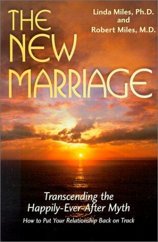 The New Marriage: Transcending the Happily-Ever-After Myth