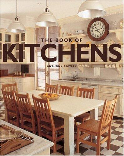 The Book of Kitchens by Rowley, Anthony (2001) Hardcover