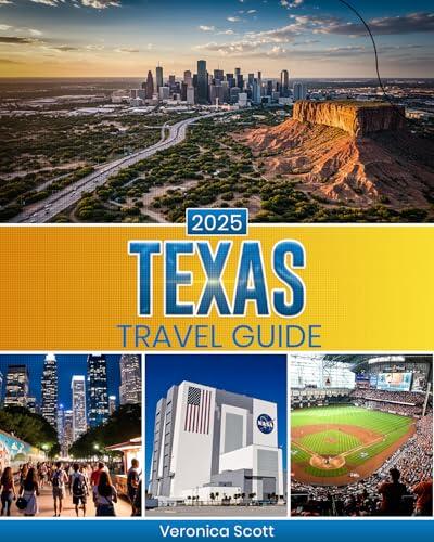 TEXAS TRAVEL GUIDE 2025: A Practical Guide to Texas Travel: Curated Routes, Time-Saving Tips, Updated Insights, and Practical Plans