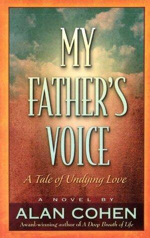 My Father's Voice (Alan Cohen title): A Tale of Undying Love