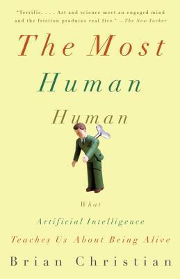 Most Human Human: What Talking with Computers Teaches Us about What It Means to Be Alive