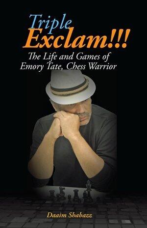Triple Exclam!!! The Life and Games of Emory Tate, Chess Warrior
