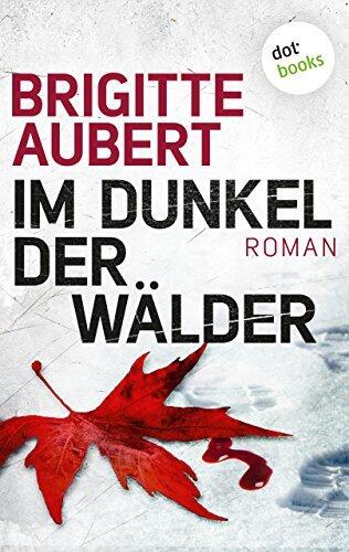 Im Dunkel der Wälder: Élise-Andrioli-Reihe 1 (Élise Andrioli)
