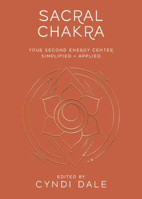 Sacral Chakra: Your Second Energy Center Simplified and Applied