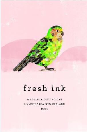 Fresh Ink: A Collection of Voices from Aotearoa New Zealand 2021