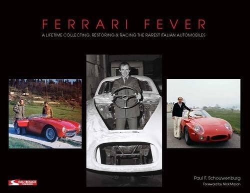 Ferrari Fever: A Lifetime Collecting, Restoring & Racing the Rarest Italian Automobiles