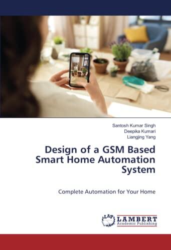 Design Of A GSM Based Smart Home Automation System: Complete Automation For Your Home