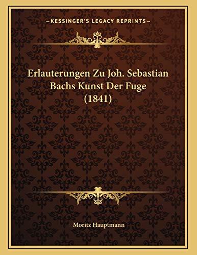Erlauterungen Zu Joh. Sebastian Bachs Kunst Der Fuge (1841)