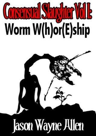 Consensual Slaughter Vol: I Worm Worship