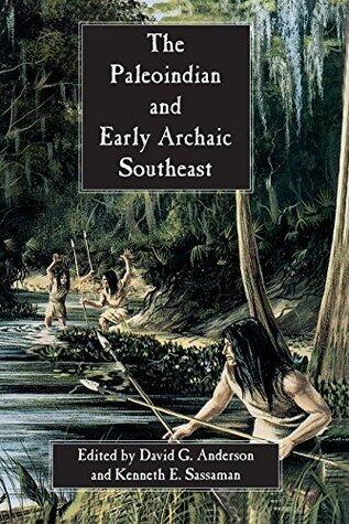 The Paleoindian and Early Archaic Southeast