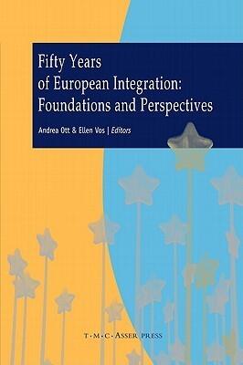 Fifty Years of European Integration: Foundations and Perspectives