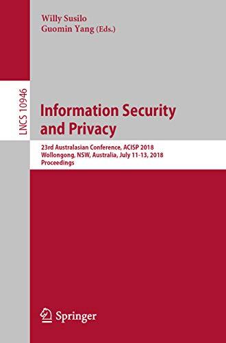 Information Security and Privacy: 23rd Australasian Conference, ACISP 2018, Wollongong, NSW, Australia, July 11-13, 2018, Proceedings