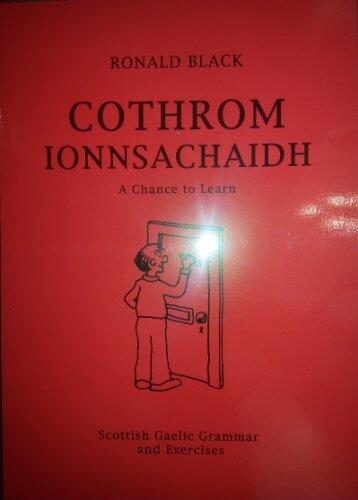 Cothrom Ionnsachaidh: A Chance to Learn (Scottish Gaelic Grammar and Exercises)