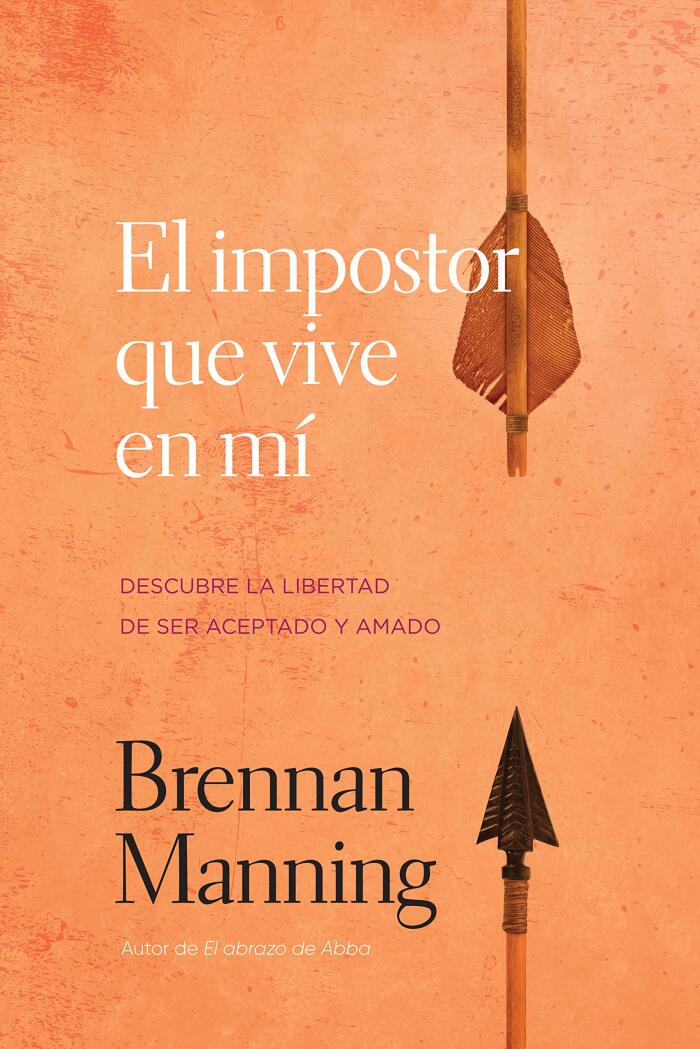 El impostor que vive en mí: Descubre la libertad de ser aceptado y amado