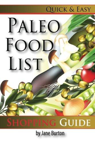 Paleo Food List: Paleo Food Shopping List for the Supermarket; Diet Grocery list of Vegetables, Meats, Fruits & Pantry Foods