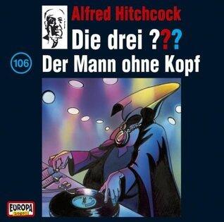 Die drei ??? - Der Mann ohne Kopf