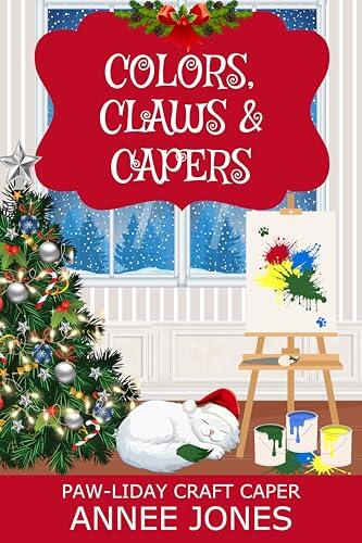 Colors, Claws & Capers: A Paws & Pastries Christmas Cozy Mystery