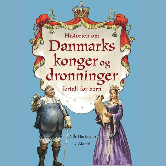 Historien om Danmarks konger og dronninger - fortalt for børn: Historiebøger til børn