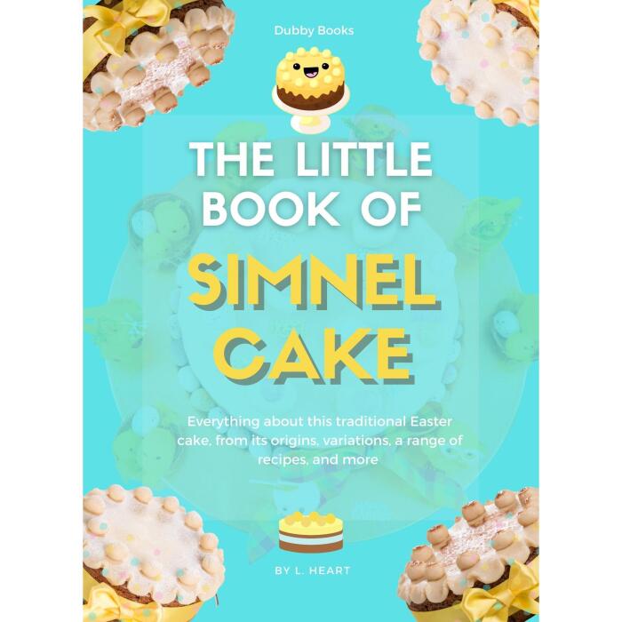 The Little Book of Simnel Cake: A Sweet Slice of Easter History