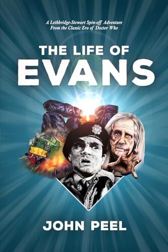 The Life of Evans: A Lethbridge-Stewart Spin-off Novel from the Classic Era of Doctor Who