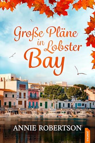 Große Pläne in Lobster Bay: Romantischer Lesegenuss zum Träumen (Lobster Bay-Reihe 2)