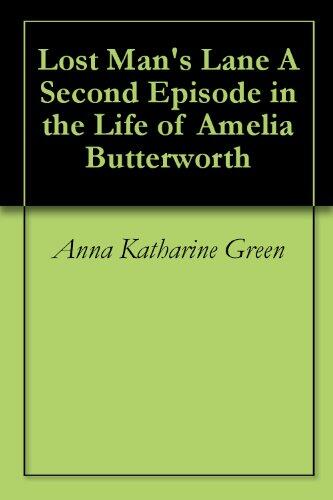 Lost Man's Lane A Second Episode in the Life of Amelia Butterworth