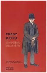 Franz Kafka, oportunidade para um pequeno desespero