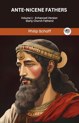 Ante-Nicene Fathers Volume 1 - Enhanced Version