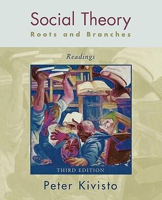 Social Theory: Roots and Branches: Readings